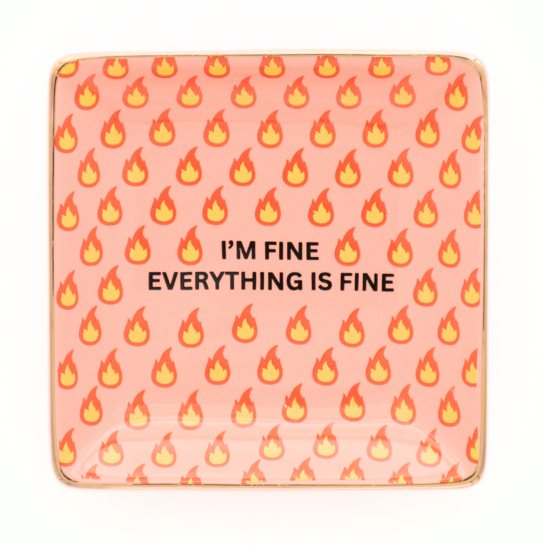 "I'm Fine Everything Is Fine" - Square Trinket Tray