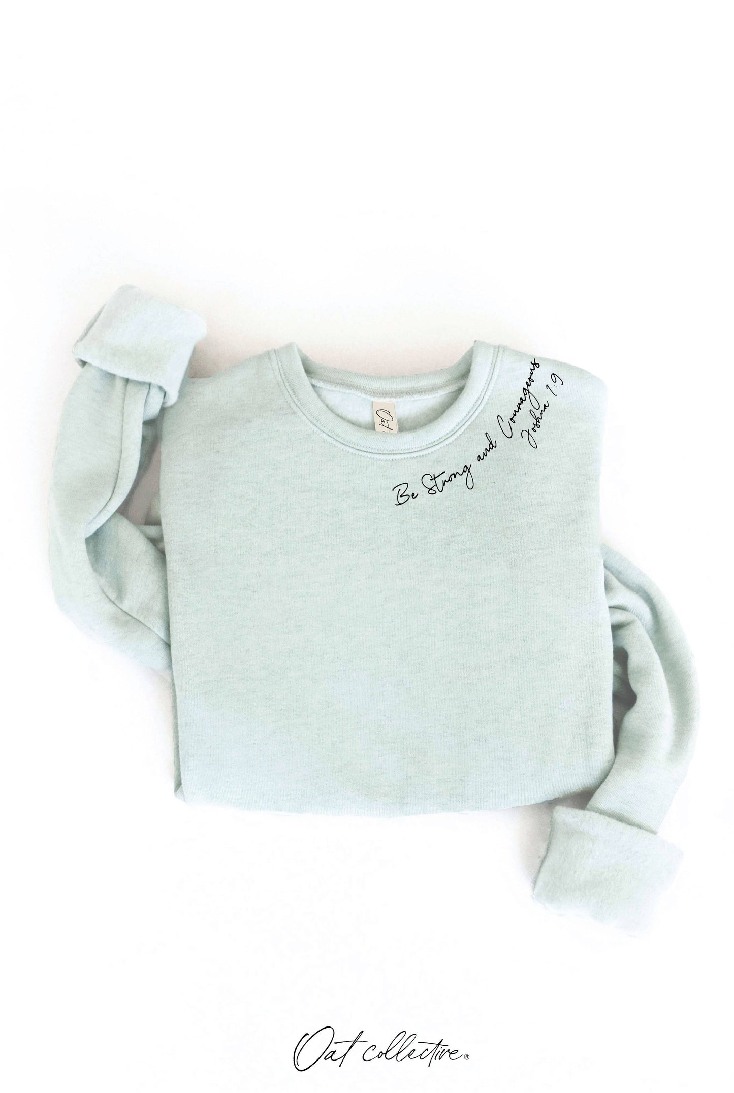 "BE STRONG AND COURAGEOUS" Sweatshirt