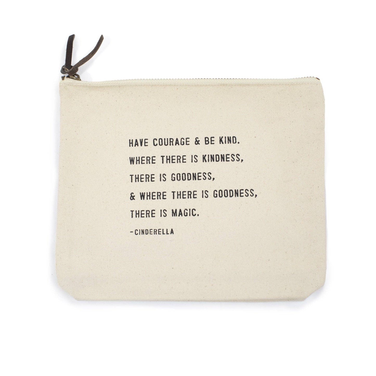 "Have Courage & Be Kind" (Cinderella) Canvas Zip Bag