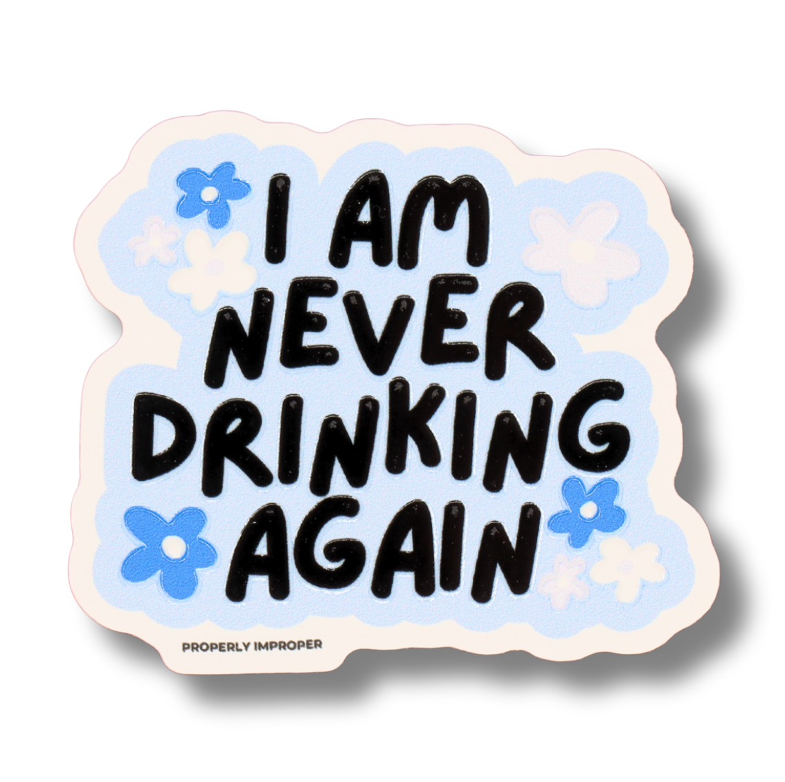 Blue "I Am Never Drinking Again" Sticker