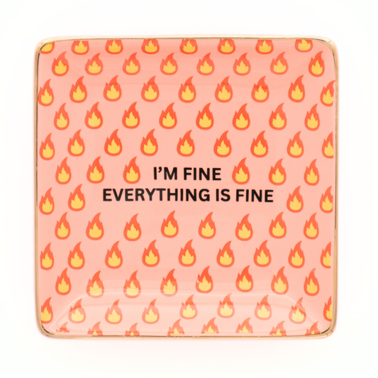 "I'm Fine Everything Is Fine" - Square Trinket Tray