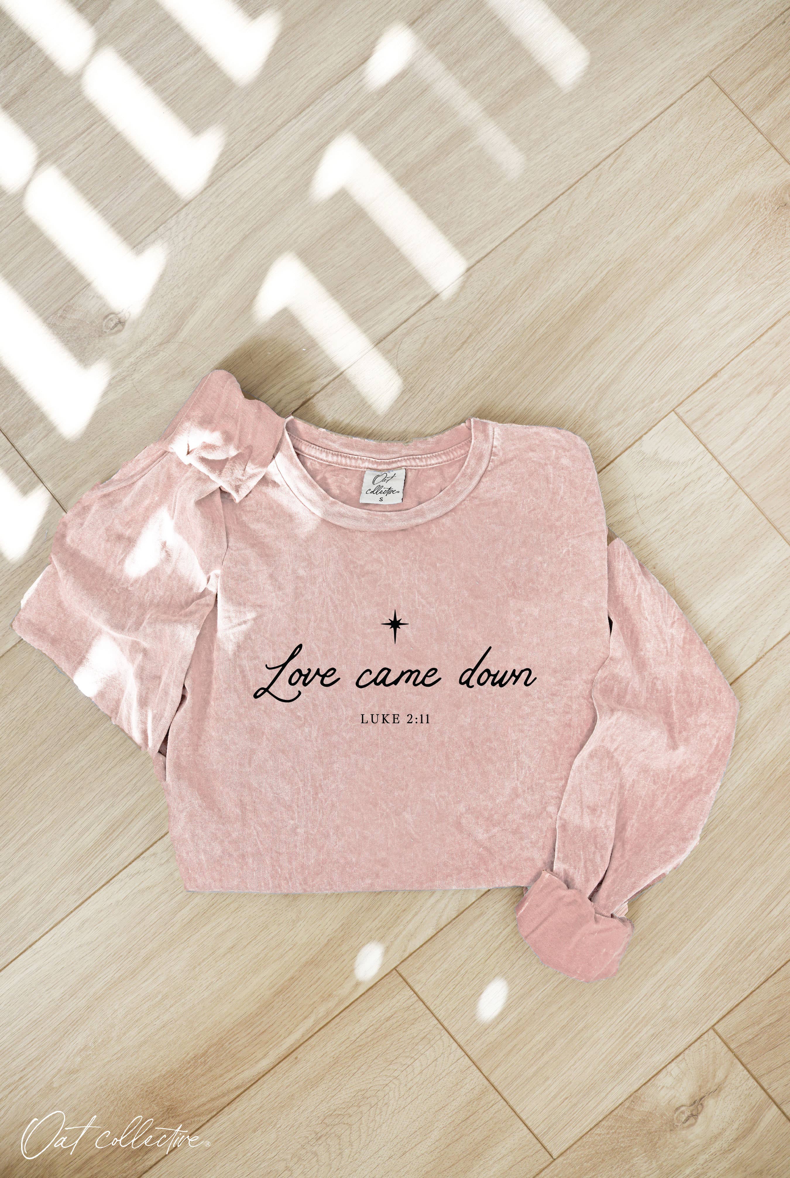 "LOVE CAME DOWN" Long Sleeve