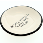 "Respectfully, What The Fuck?" Ring Dish