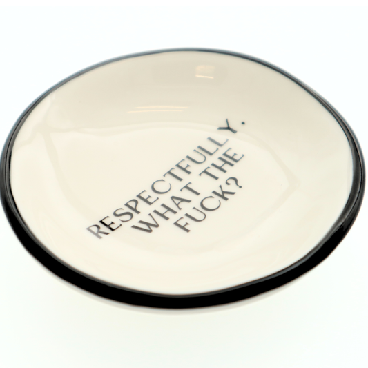 "Respectfully, What The Fuck?" Ring Dish