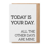 Today Is Your Day - Greeting Card