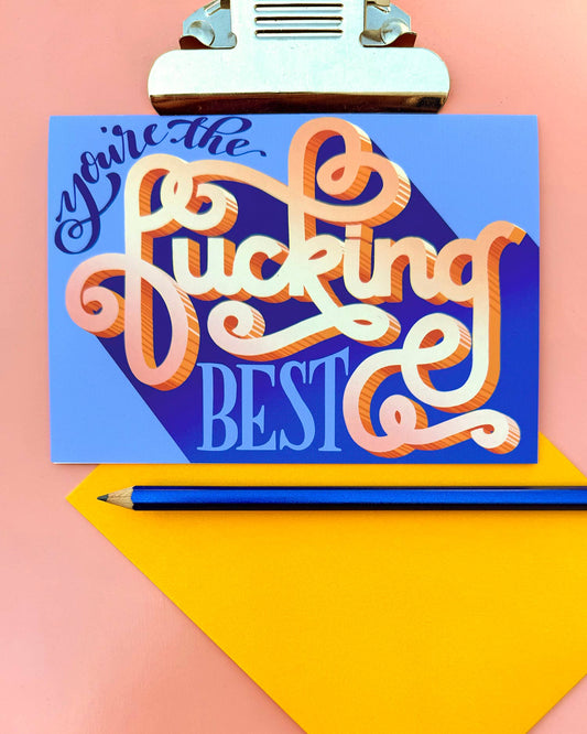 You’re the F*cking Best - A2 Card