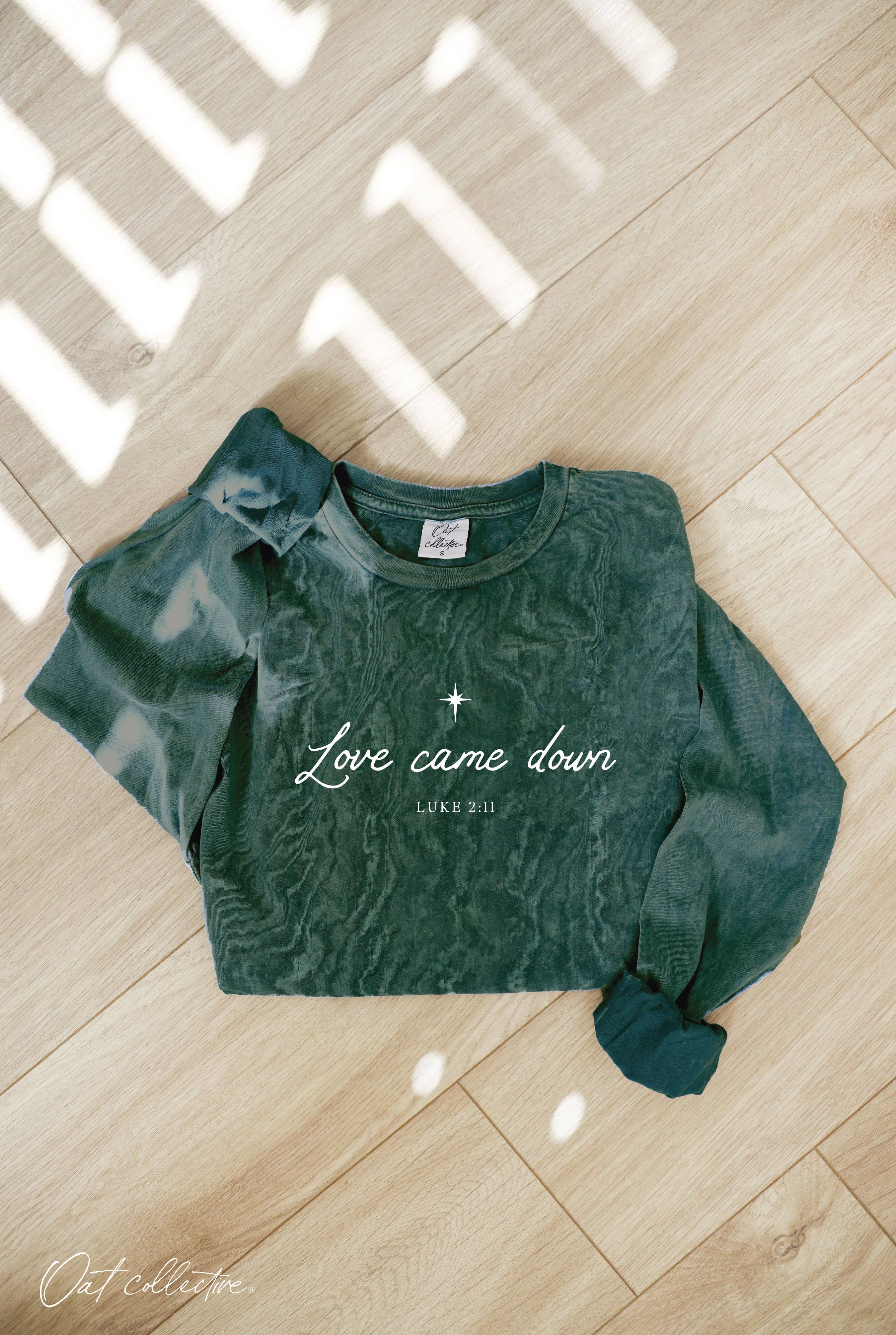 "LOVE CAME DOWN" Long Sleeve