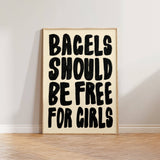 Bagels Should Be Free For Girls Poster