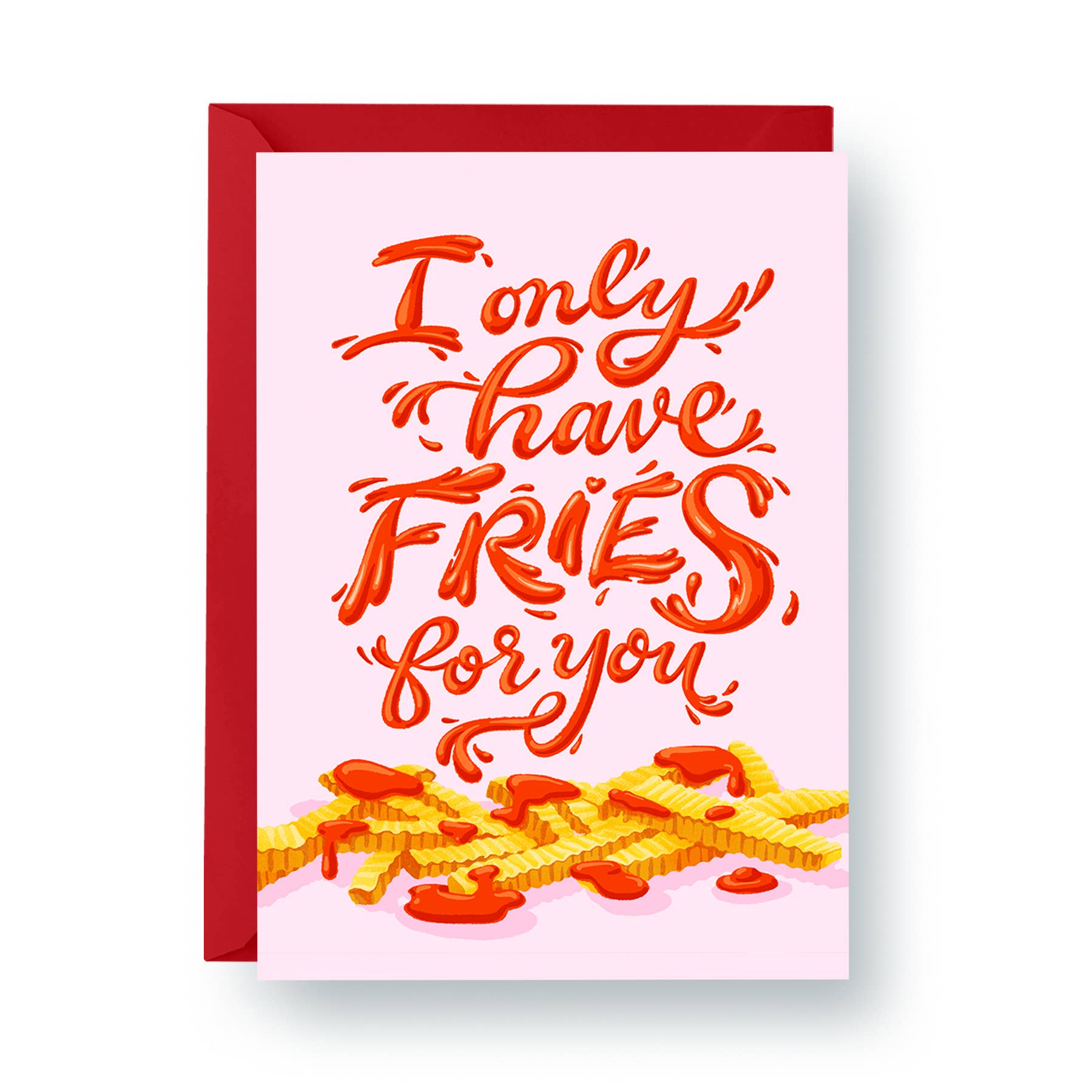 "I Only Have Fries for You" - A2 Card