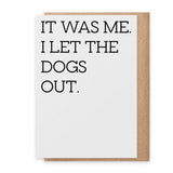 Let the Dogs Out - Greeting Card