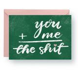 "You + Me = The Sh*t" - A2 Card