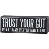 Trust Your Gut Box Sign