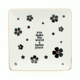 "You Make The World A Better Place" Trinket Tray