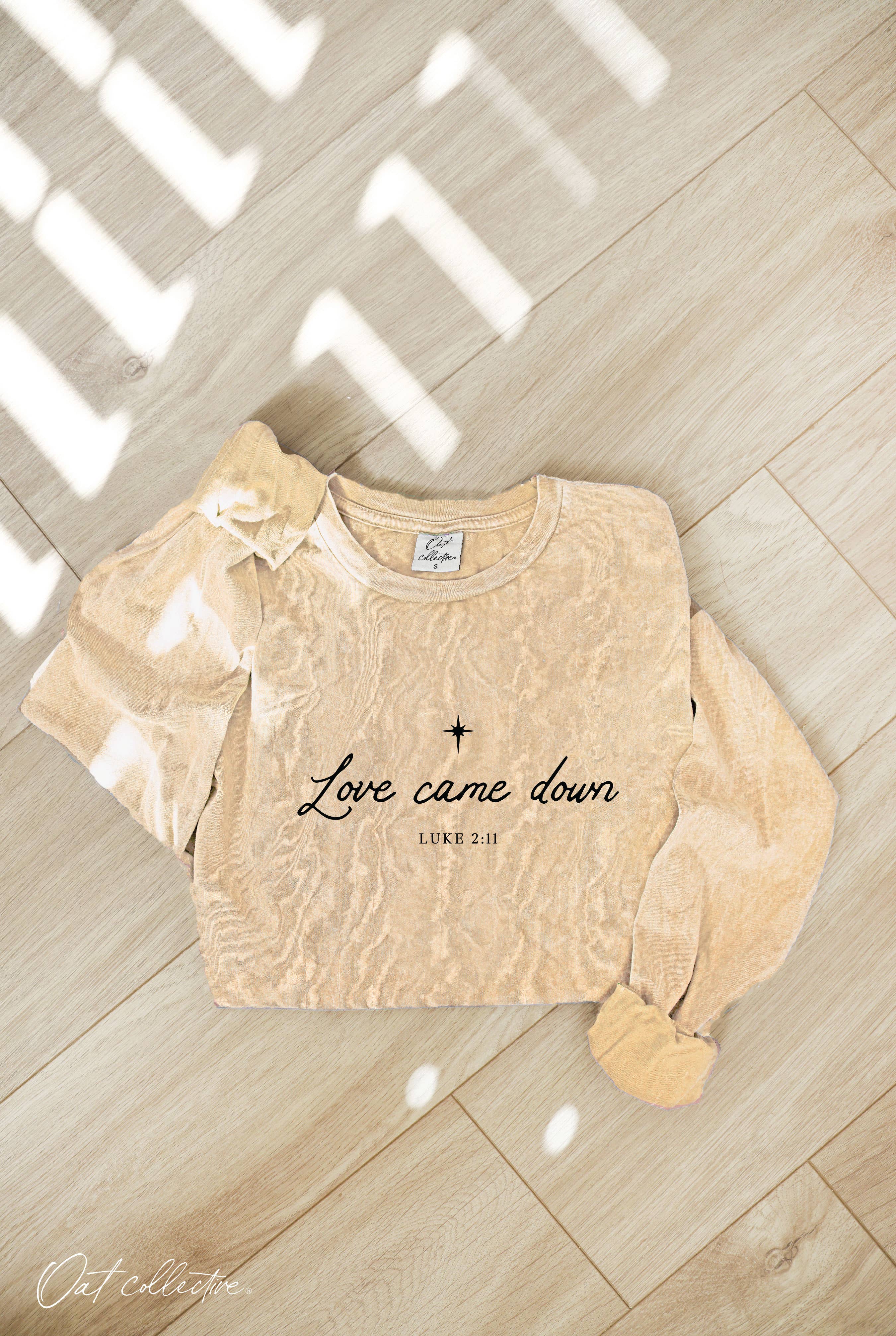 "LOVE CAME DOWN" Long Sleeve