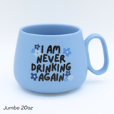 Jumbo Cappuccino Mug I Am Never Drinking Again