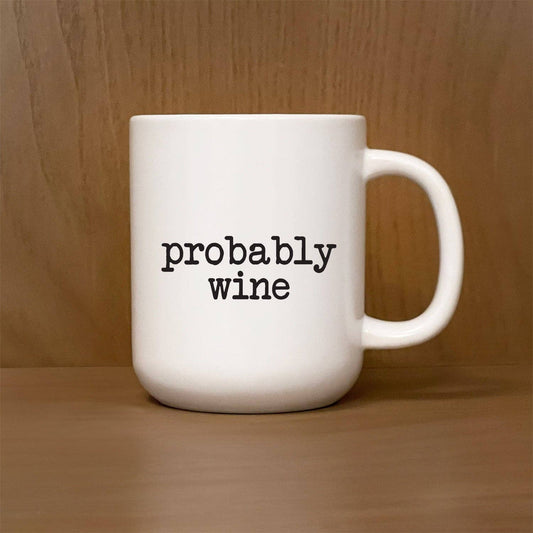 "Probably Wine" Ceramic Mug