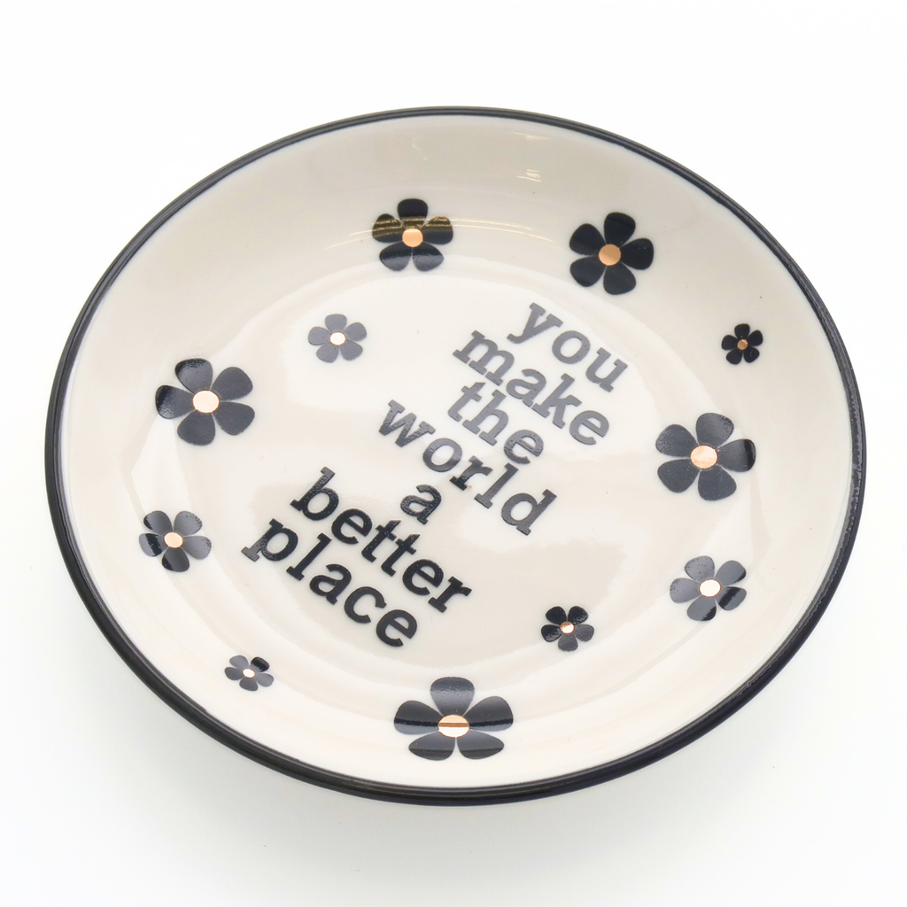 You Make The World A Better Place - Round Trinket Tray