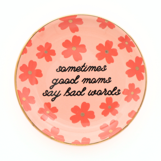 "Sometimes Good Moms" - Floral Round Trinket Tray