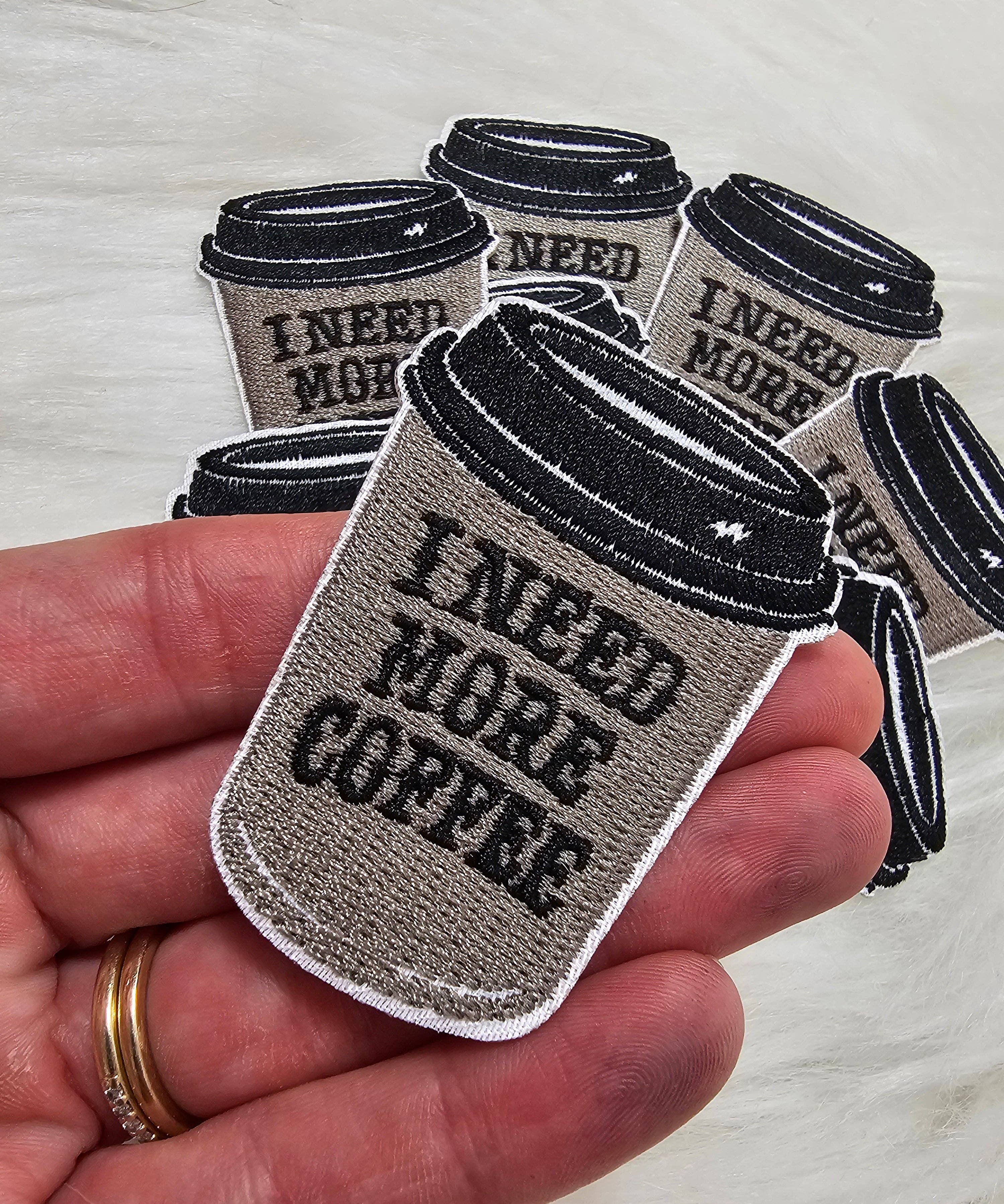 Small 'I Need More Coffee' Iron On  Embroidery Patch