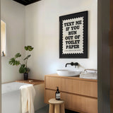 Text If You Run Out Of Toilet Paper Print