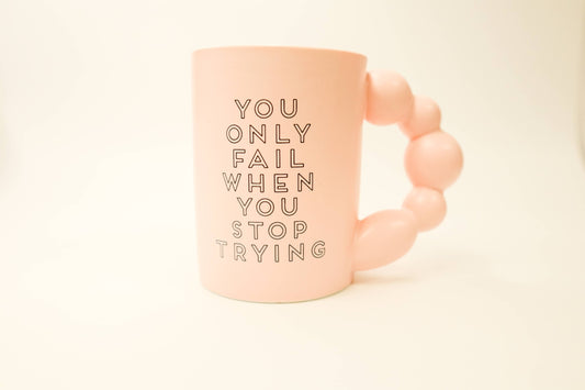 "You Only Fail When You Stop Trying" Mug
