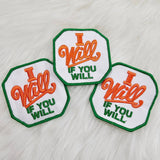 'I Will If You Will' Green and Orange Woven Embroidery Iron On Patch