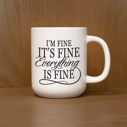 "I'm Fine. It's fine. Everything is fine." Mug