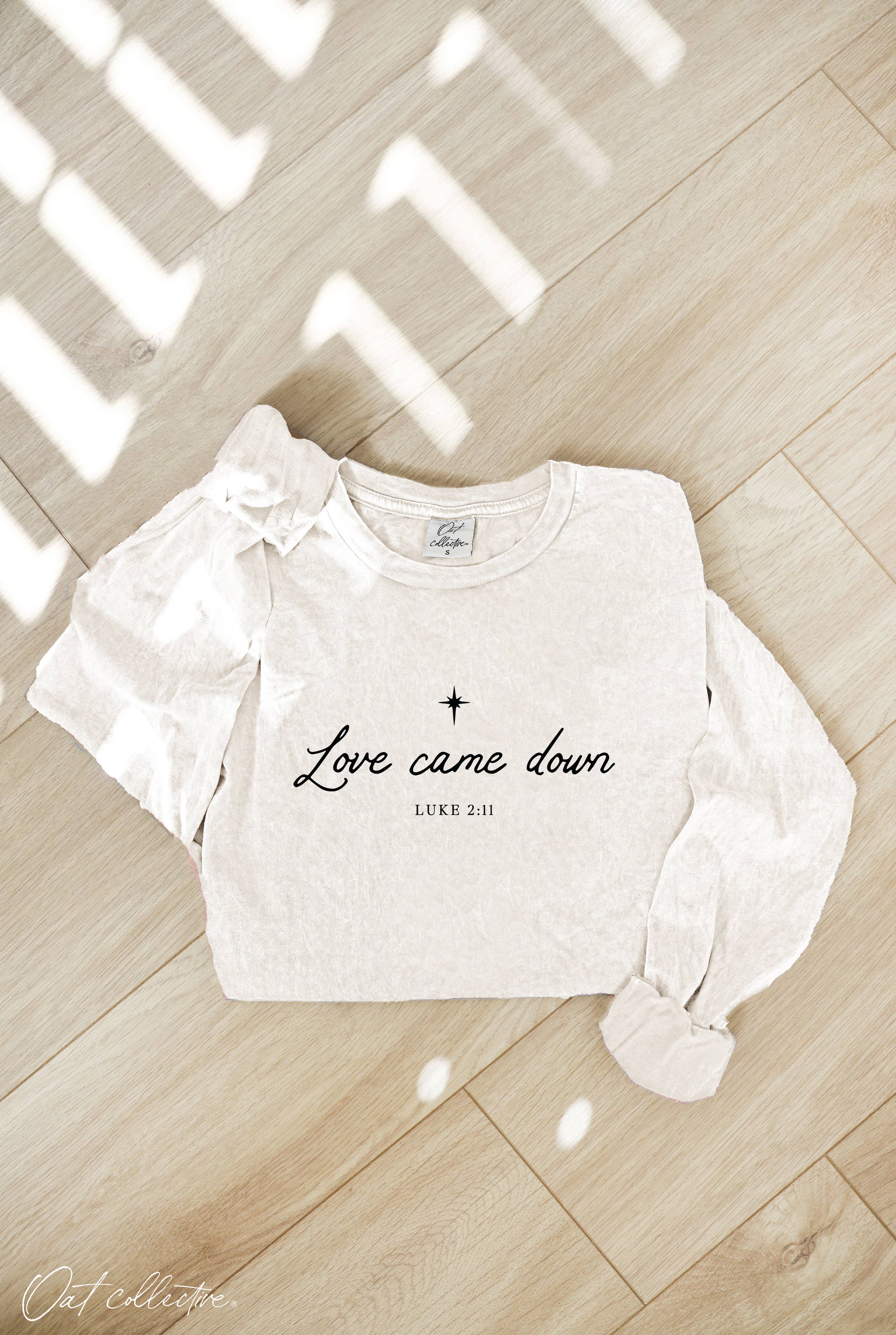 "LOVE CAME DOWN" Long Sleeve