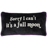 Sorry I Can't It's A Full Moon Pillow