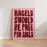 Bagels Should Be Free For Girls Poster