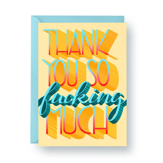 Thank You So F*cking Much - A2 Card