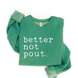 "BETTER NOT POUT" Sweatshirt
