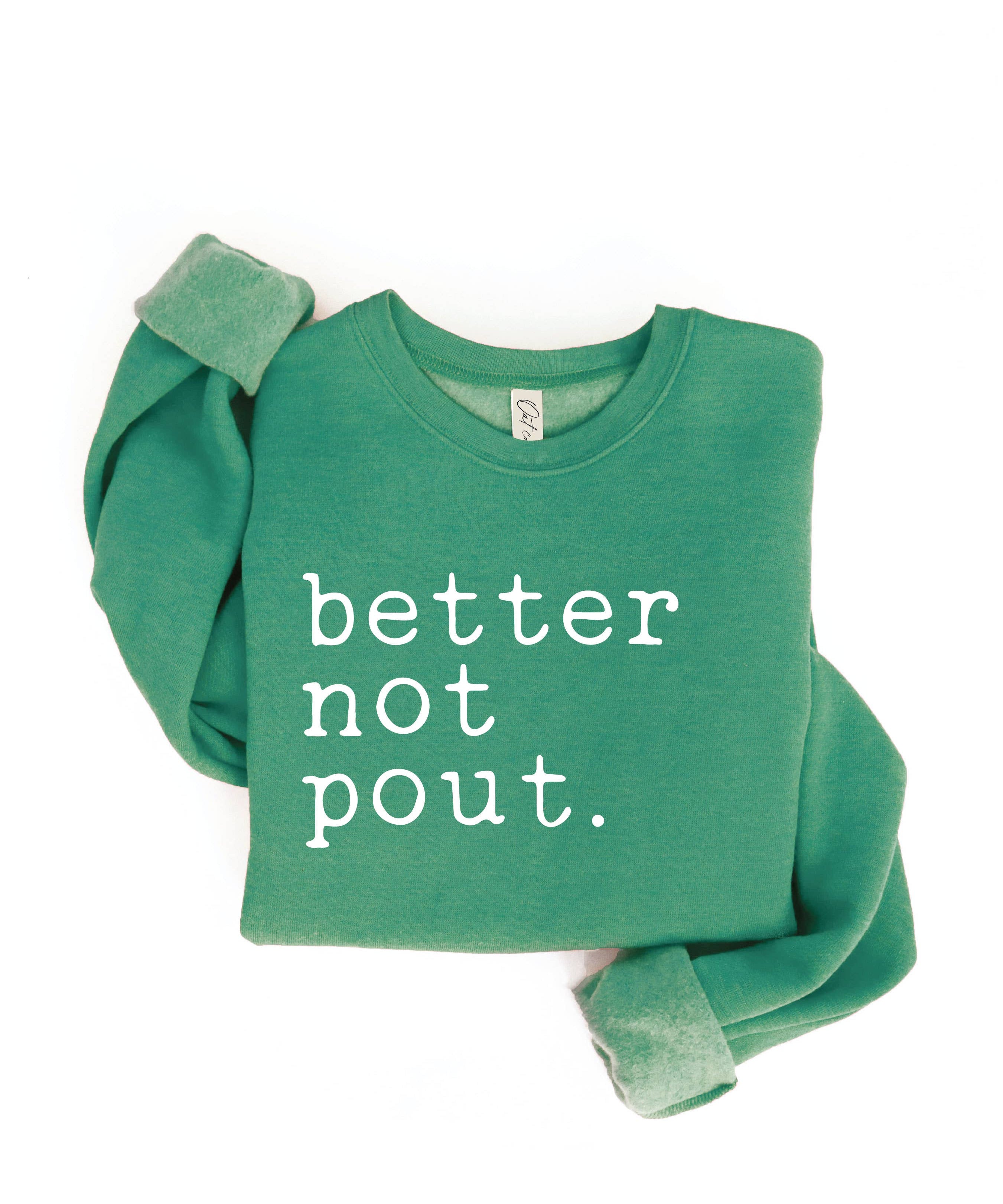 "BETTER NOT POUT" Sweatshirt