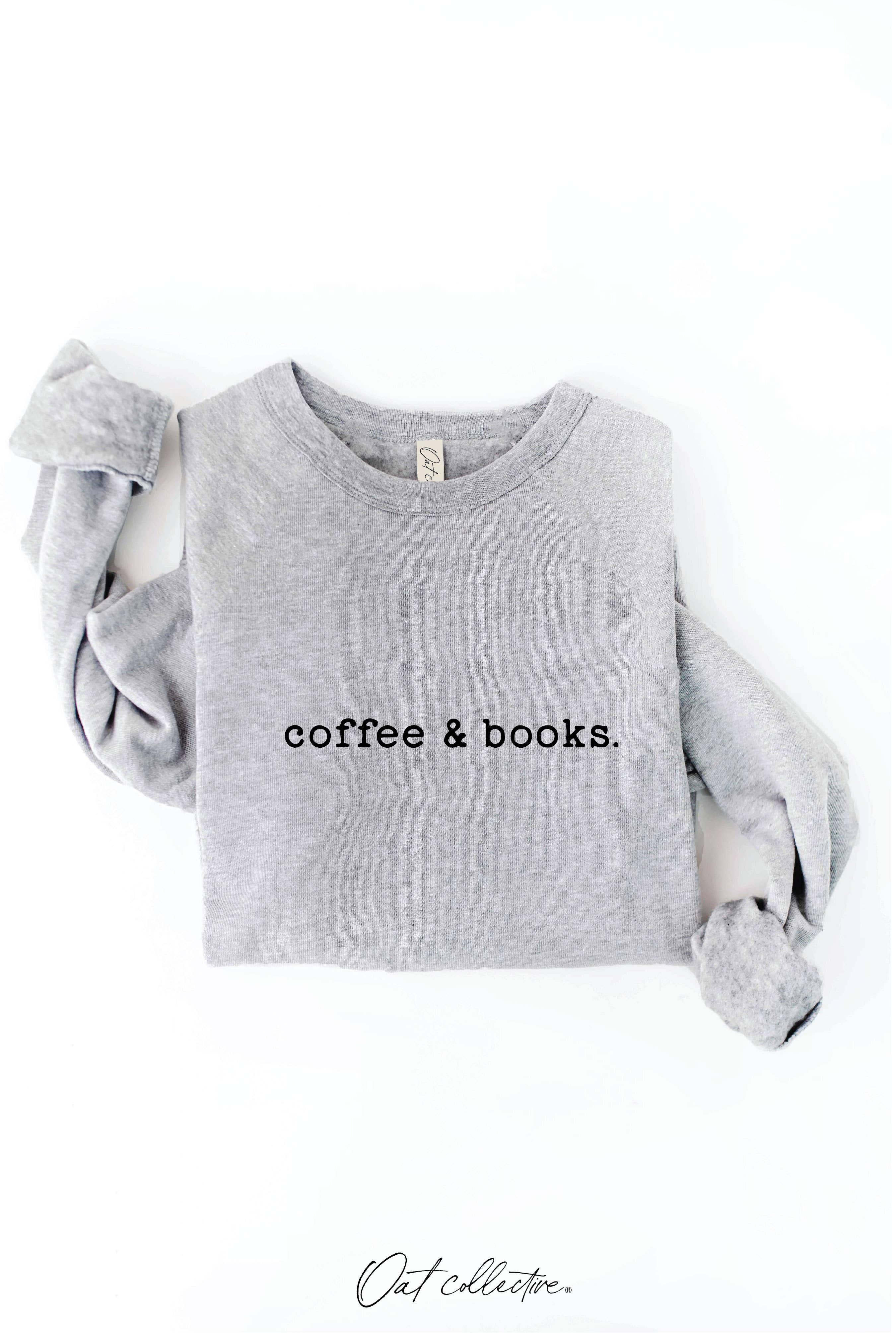 "coffee & books." Sweatshirt
