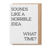 Horrible Idea - Greeting Card