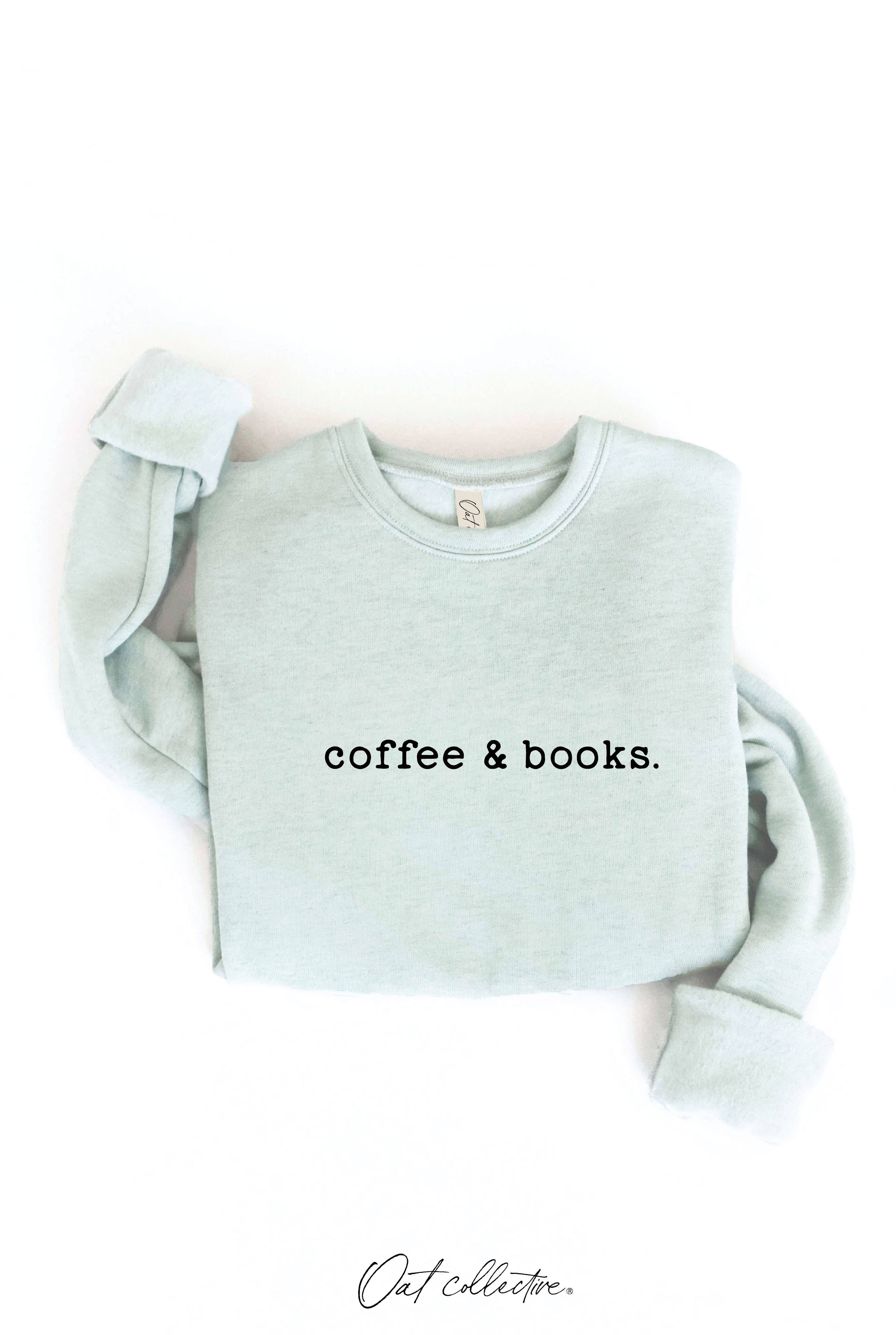 "coffee & books." Sweatshirt
