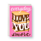 "Everyday I Love You S’more" - A2 Card