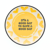 Round Trinket Tray It’s a Good Day to Have a Good Day