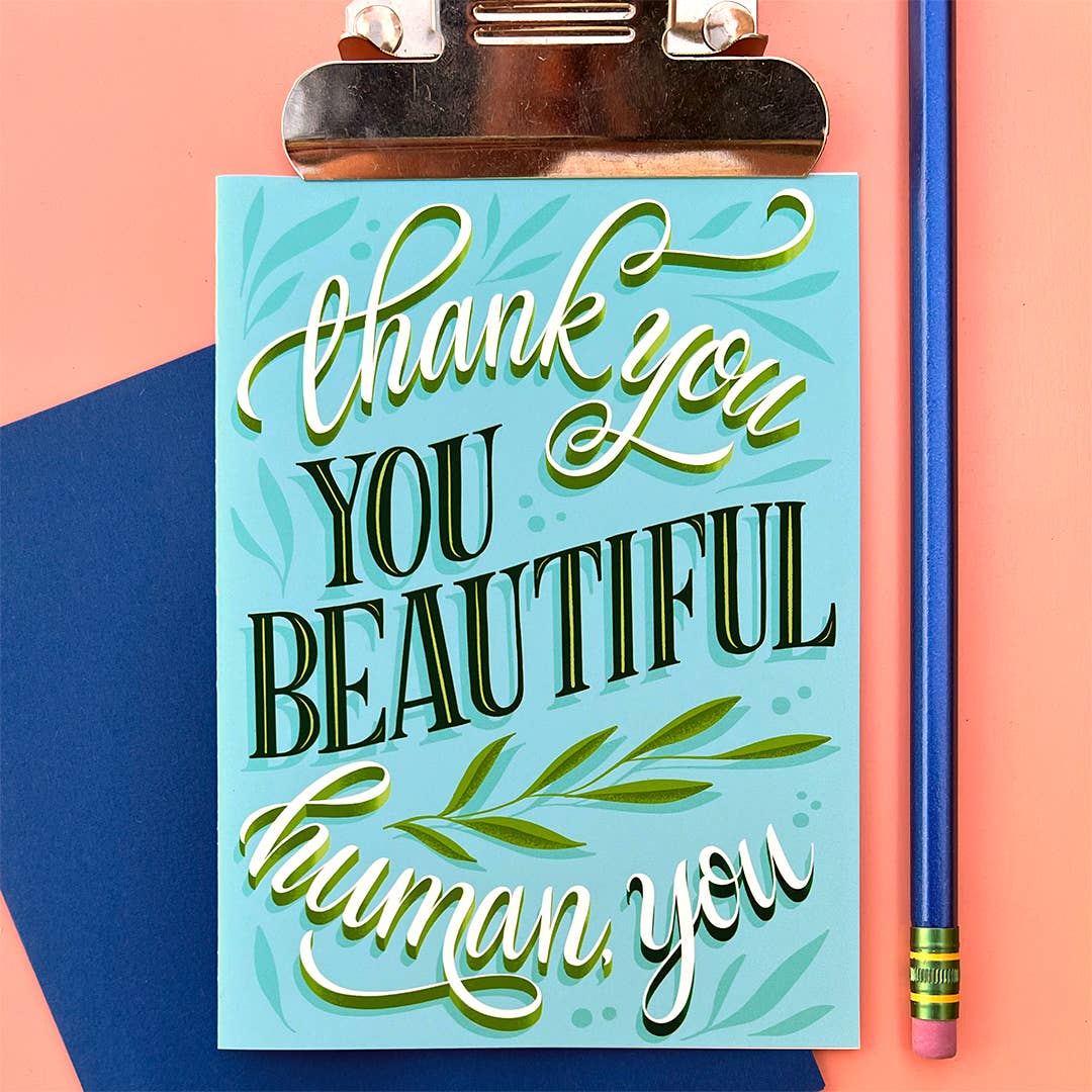 "Thank You, You Beautiful Human You" - A2 Card