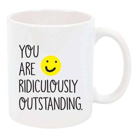 "You Are Ridiculously Outstanding" Mug