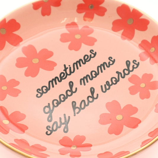 "Sometimes Good Moms" - Floral Round Trinket Tray