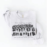 TAKE HEART MY DAUGHTER Graphic Sweatshirt