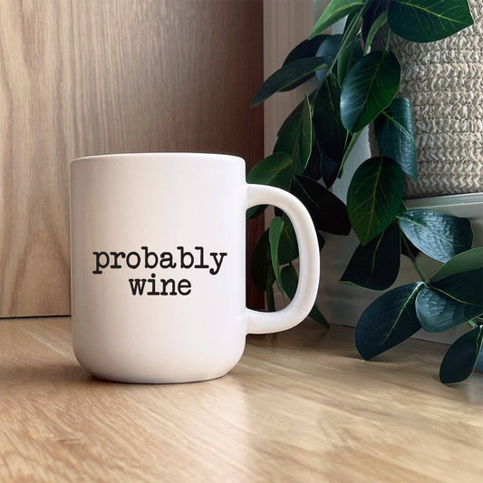 "Probably Wine" Ceramic Mug