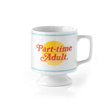 "Part-time Adult" Ceramic Mug