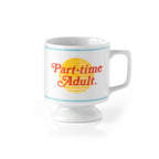 "Part-time Adult" Ceramic Mug