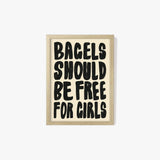 Bagels Should Be Free For Girls Poster
