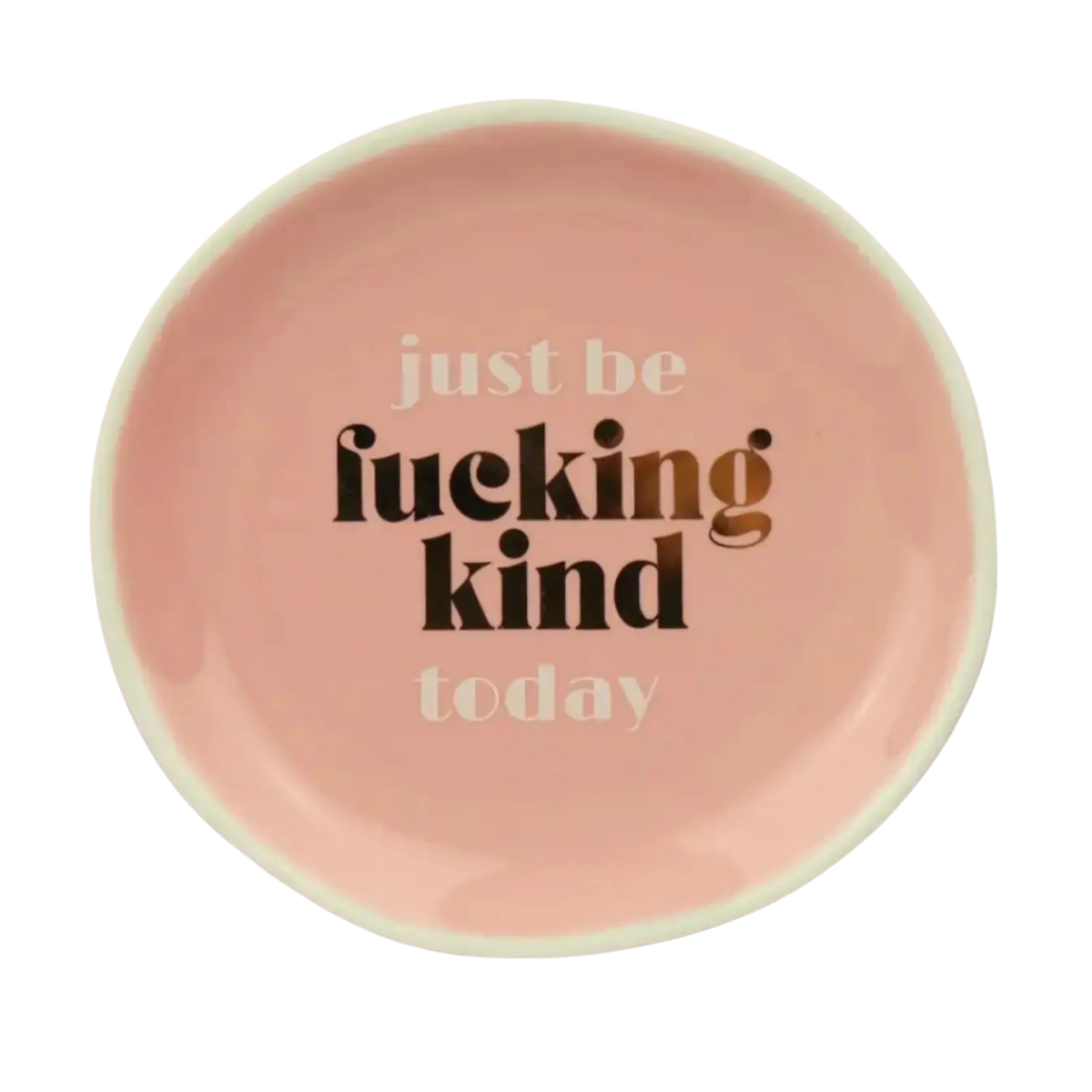 Just Be Fucking Kind Today - Round Trinket Tray