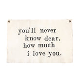You'll Never Know Dear Hand Painted Wall Hanging - 37"x25"