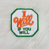 'I Will If You Will' Green and Orange Woven Embroidery Iron On Patch