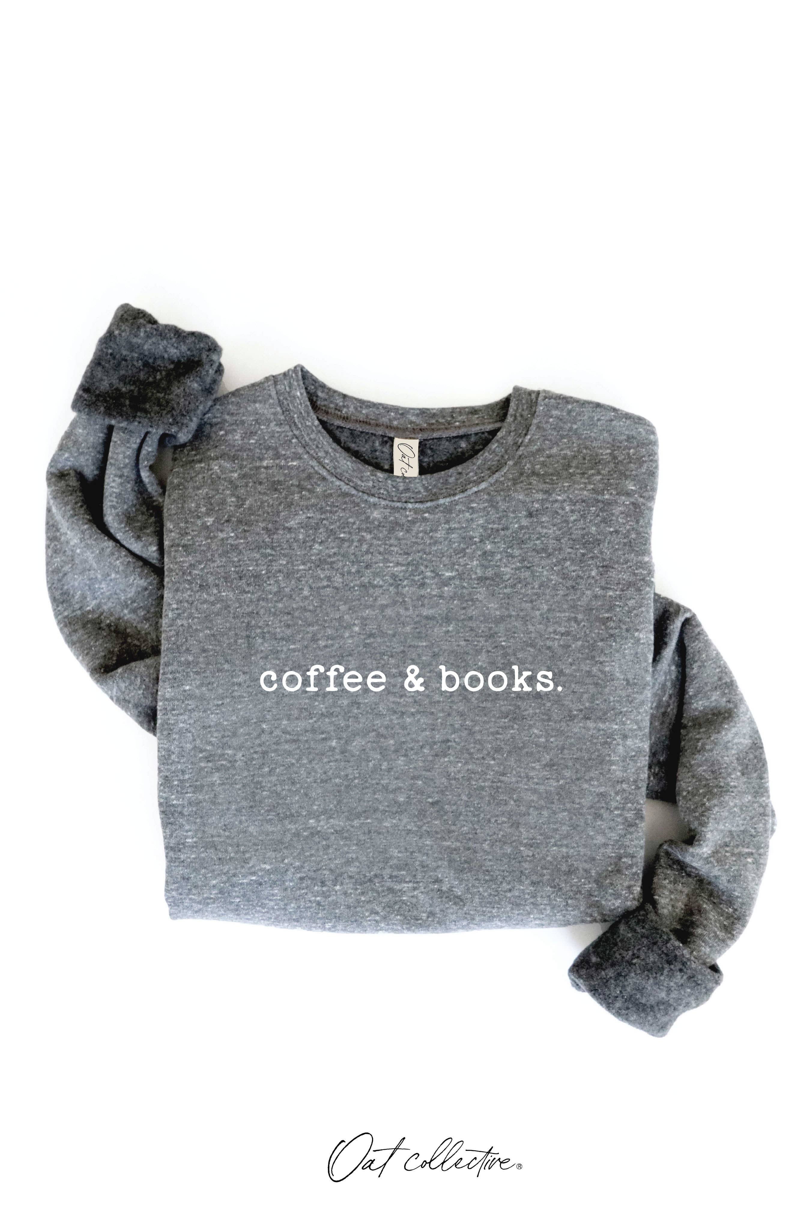 "coffee & books." Sweatshirt